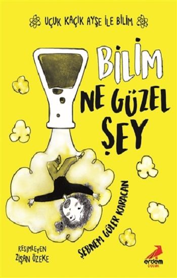 Bilim Ne Güzel Şey - Uçuk Kaçık Ayşe ile Bilim 1 - Erdem Çocuk Kitap