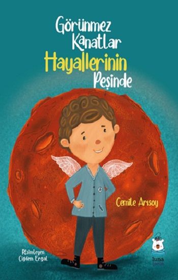 Görünmez Kanatlar Hayallerinin Peşinde - Luna Çocuk Yayınları Kitap