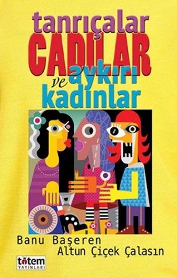 Tanrıçalar Cadılar ve Aykırı Kadınlar - Totem Yayınları Kitap