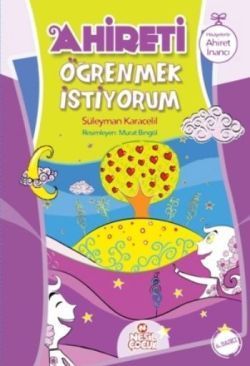 Ahireti Öğrenmek İstiyorum - Hikayelerle Ahiret İnancı Süleyman Karacelil Türkçe kitap kapağı