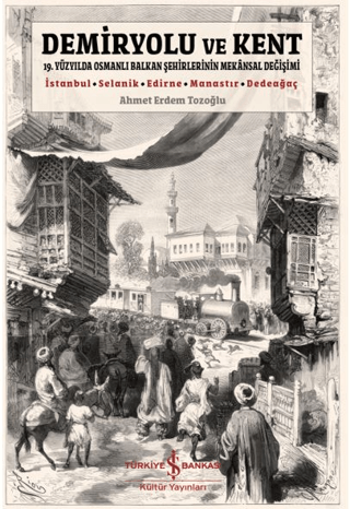 Demiryolu ve Kent - İş Bankası Kültür Yayınları Kitap