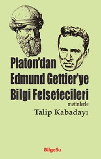 Platon'dan Edmund Gettier'ye Bilgi Felsefecileri (Metinlerle) - BilgeSu Yayıncılık Kitap