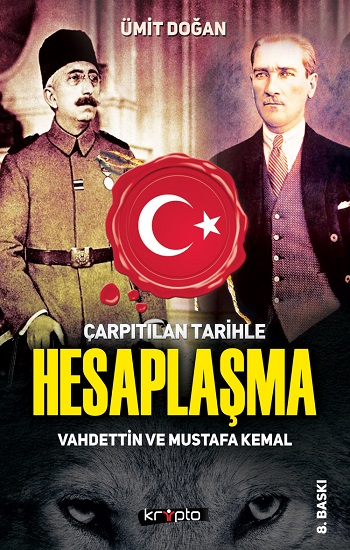 Çarpıtılan Tarihle Hesaplaşma - Vahdettin ve Mustafa Kemal - Kripto Basım Yayın Kitap