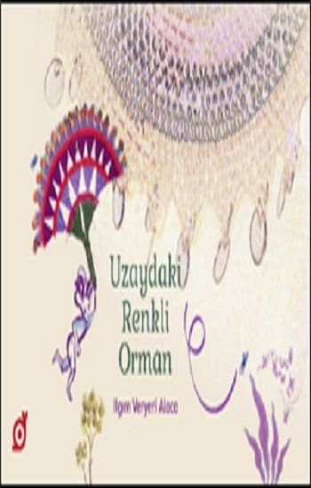Uzaydaki Renkli Orman - Koç Üniversitesi Yayınları Kitap
