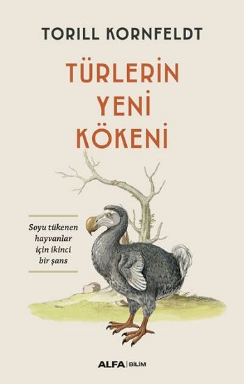 Türlerin Yeni  Kökeni Soyu Tükenen Hayvanlar İçin İkinci Bir Şans - Alfa Yayınları Kitap