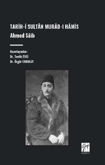 Tarih-İ Sultan Murad-I Hamis, Ahmed Saib - Gazi Kitabevi Kitap