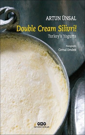 Double Cream Silivri! Turkey's Yogurts (Ciltli) - Yapı Kredi Yayınları Sanat Kitap