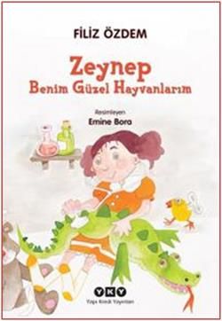 Zeynep - Benim Güzel Hayvanlarım - Yapı Kredi Yayınları Kitap