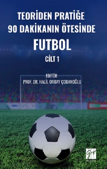 Teoriden Pratiğe 90 Dakikanın Ötesinde Futbol – Cilt 1 - Gazi Kitabevi Kitap