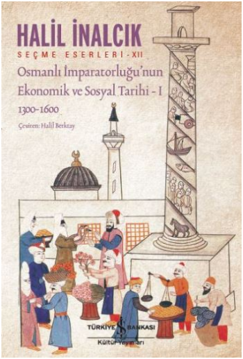 Osmanlı İmparatorluğu’nun Ekonomik ve Sosyal Tarihi – I - İş Bankası Kültür Yayınları Kitap