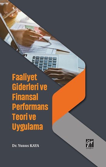 Faaliyet Giderleri ve Finansal Performans Teori ve Uygulama - Gazi Kitabevi Kitap