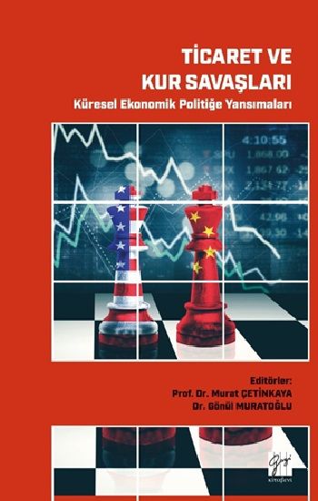 Ticaret ve Kur Savaşları Küresel Ekonomik Politiğe Yansımaları - Gazi Kitabevi Kitap