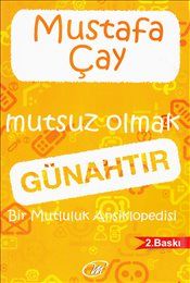 Mutsuz Olmak Günahtır - Çay Yayınları Kitap