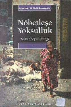 Nöbetleşe Yoksulluk - Sultanbeyli Örneği - İletişim Yayınları Kitap
