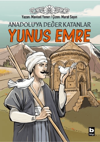 Anadolu’ya Değer Katanlar - Yunus Emre - Bilgi Yayınevi Çocuk Kitap