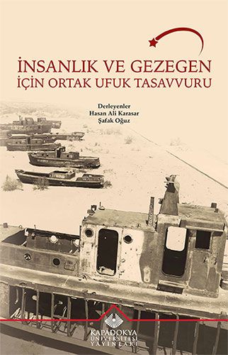 İnsanlık ve Gezegen İçin Ortak Ufuk Tasavvuru - Kapadokya Üniversitesi Yayınları Kitap