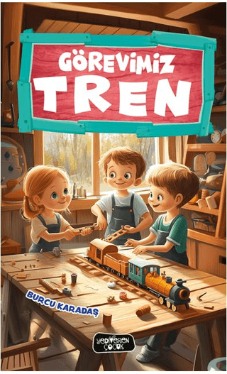 Görevimiz Tren - Yediveren Çocuk Kitap