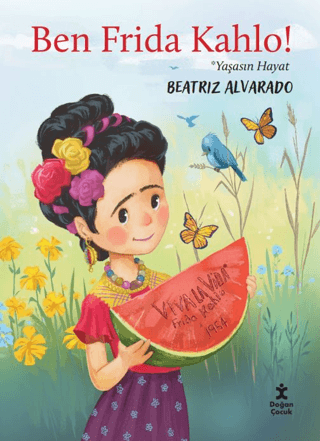Ben Frida Kahlo - Yaşasın Hayat - Doğan Çocuk Kitap