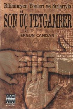 Bilinmeyen Yönleri ve Sırlarıyla Son Üç Peygamber - Ergun Candan, Dinler Tarihi Türkçe kitap kapağı