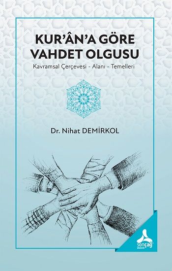 Kur'an'a Göre Vahdet Olgusu (Kavramsal Çerçevesi-Alanı-Temelleri) - Sonçağ -Akademik Kitaplar Kitap