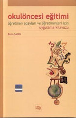 Okul Öncesi Eğitimi Öğretmen Adayları ve Öğretmenleri İçin Uygulama Kılavuzu - Anı Yayıncılık Kitap