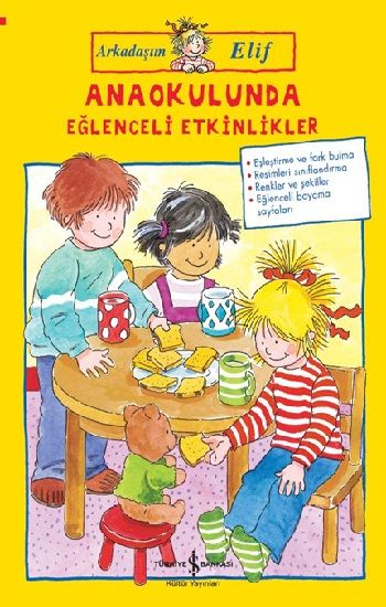 Arkadaşım Elif - Anaokulunda Eğlenceli Etkinlikler - İş Bankası Kültür Yayınları Kitap