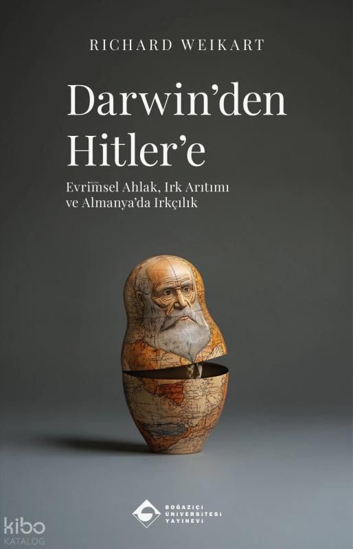 Darwin'den Hitler'e: Evrimsel Ahlak Irk Arıtımı ve Almanya'da Irkçılık - Boğaziçi Üniversitesi Yayınevi Kitap