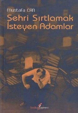 Şehri Sırtlamak İsteyen Adamlar - Berikan Yayınları Kitap