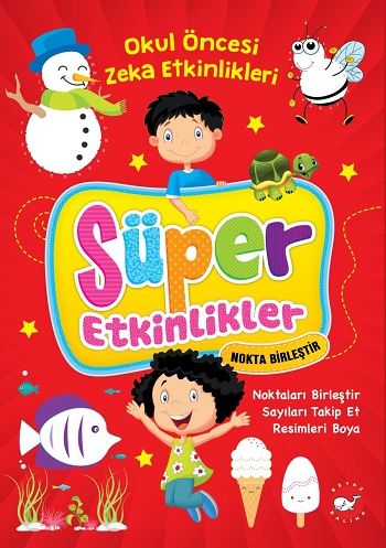Süper Etkinlikler Nokta Birleştir - Okul Öncesi Zeka Etkinlikleri - Beyaz Balina Yayınları Kitap