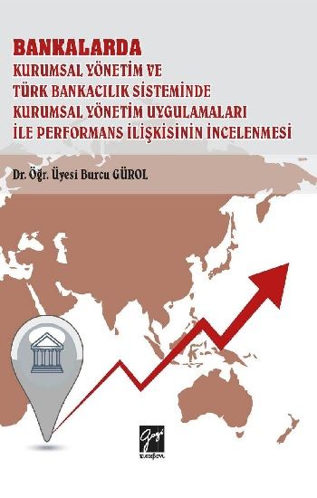 Bankalarda Kurumsal Yönetim ve Türk Bankacılık Sisteminde Kurumsal Yönetim Uygulamaları İle Performans İlişkisinin İncelenmesi - Gazi Kitabevi Kitap