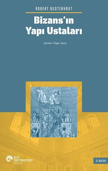 Bizans’ın Yapı Ustaları - Koç Üniversitesi Yayınları Kitap