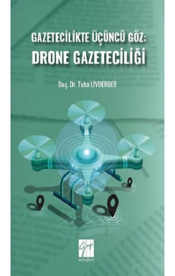 Gazetecilikte Üçüncü Göz: Drone Gazeteciliği - Gazi Kitabevi Kitap