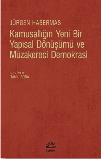 Kamusallığın Yeni Bir Yapısal Dönüşümü ve Müzakereci Demokrasi - İletişim Yayınları Kitap