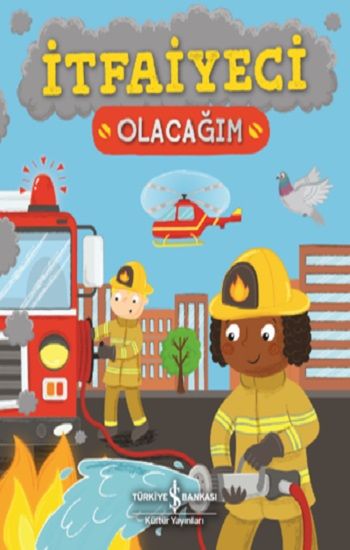 İtfaiyeci Olacağım - İş Bankası Kültür Yayınları Kitap