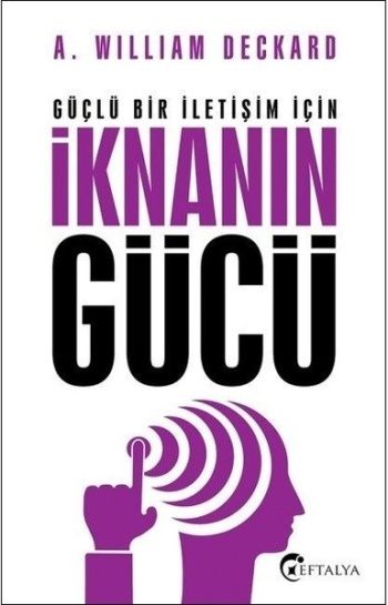 Güçlü Bir İletişim İçin İknanın Gücü - Eftalya Kitap Kitap