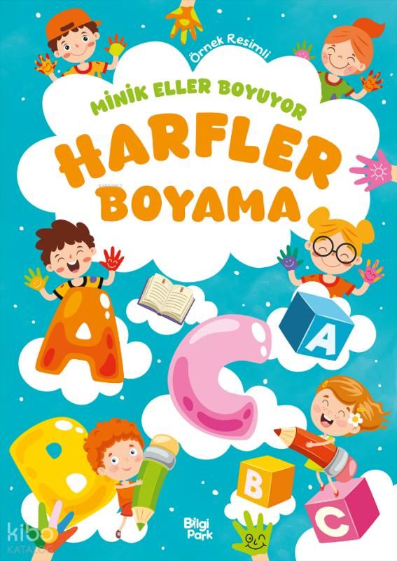 Minik Eller Boyuyor - Harfler Boyama Kitabı (Örnek Resimli) - Bilgi Park Kitap