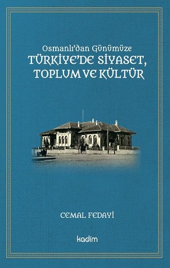 Osmanlı'dan Günümüze  Türkiye’de Siyaset,  Toplum Ve Kültür - Kadim Yayınları Kitap