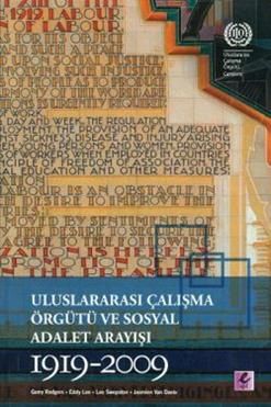 Uluslararası Çalışma Örgütü ve Sosyal Adalet Arayışı 1919-2009 - Efil Yayınevi Kitap