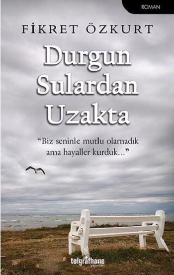 Durgun Sulardan Uzakta - Telgrafhane Yayınları Kitap