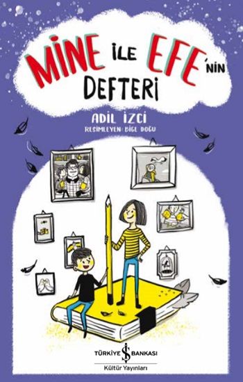 Mine İle Efe’nin Defteri - İş Bankası Kültür Yayınları Kitap