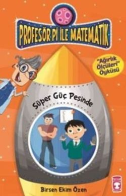 Profesör Pi İle Matematik 2 - Süper Güç Peşinde - Timaş Çocuk Kitap