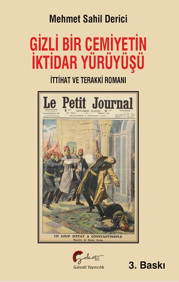 Gizli Bir Cemiyetin İktidar Yürüyüşü, İttihat ve Terakki Romanı - Galeati Yayıncılık Kitap