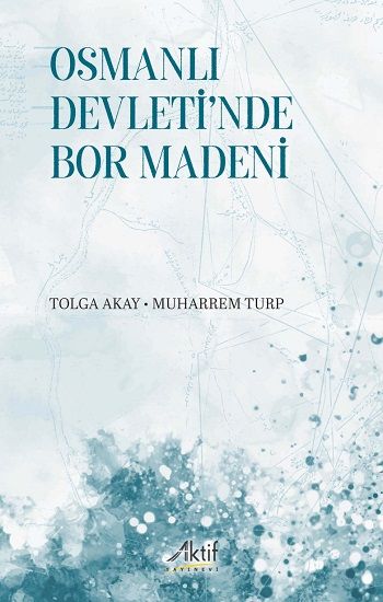 Osmanlı Devleti’nde Bor Madeni - Aktif Yayınevi Kitap