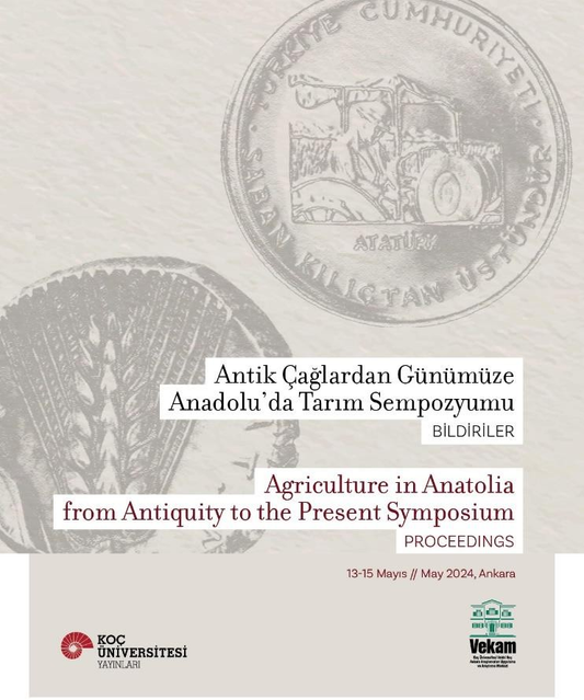 Antik Çağlardan Günümüze Anadolu’da Tarım Sempozyumu Bildiriler Agrıculture In Anatolıa From Antıquıty To The Present Symposıum Proceedıngs - Koç Üniversitesi Yayınları Kitap