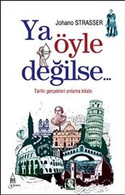 Ya Öyle Değilse: Tarihi Gerçekleri Anlama Kitabı - Galata Kitapları Kitap