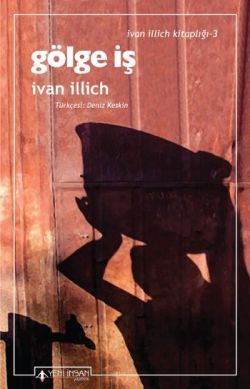 Gölge İş - Ivan Illich, Araştırma İnceleme Kuram Türkçe kitap kapağı