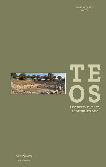Teos - Inscriptions, Cults And Urban Fabric (Ciltli) - İş Bankası Kültür Yayınları Kitap