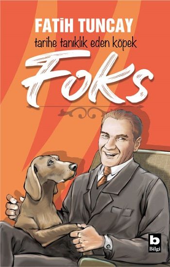Tarihe Tanıklık Eden Köpek Foks - Bilgi Yayınevi Çocuk Kitap