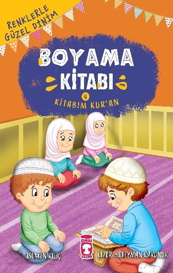 Kitabım Kuran - Renklerle Güzel Dinim Boyama Kitabım 4 - Timaş Çocuk Kitap