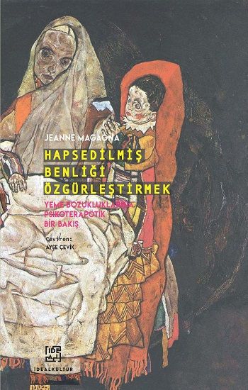 Hapsedilmiş Benliği Özgürleştirmek - İdeal Kültür Yayıncılık Kitap